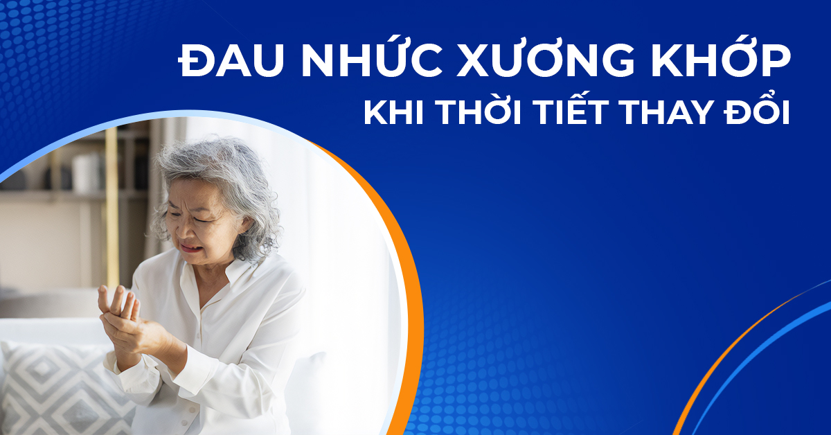 Đau nhức xương khớp khi thời tiết thay đổi cảnh báo điều gì?