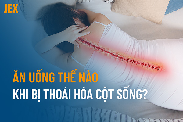 Thoái hóa cột sống nên ăn gì và kiêng gì cho mau khỏi bệnh?