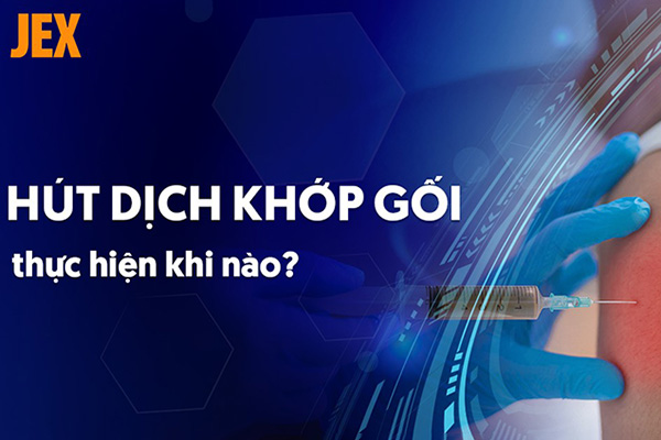 Chọc hút dịch khớp gối có tốt không? Khi nào nên thực hiện?