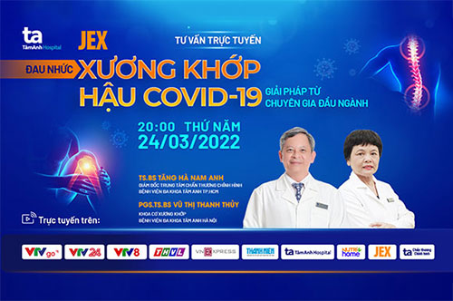 Tư vấn trực tuyến: Đau nhức xương khớp hậu Covid – Giải pháp từ chuyên gia đầu ngành