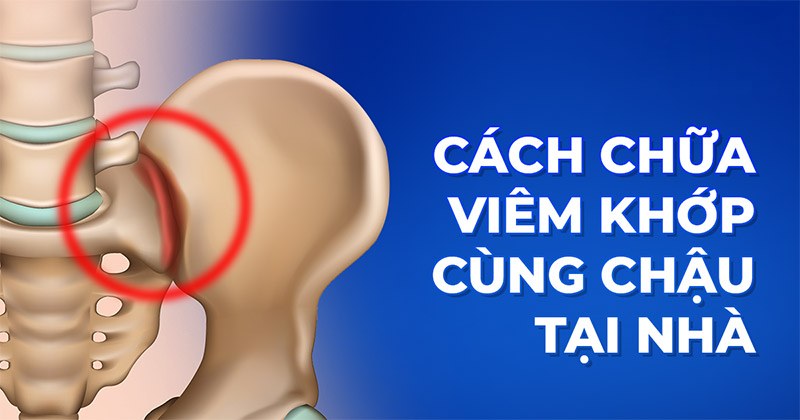 8 cách chữa viêm khớp cùng chậu tại nhà giúp cải thiện bệnh