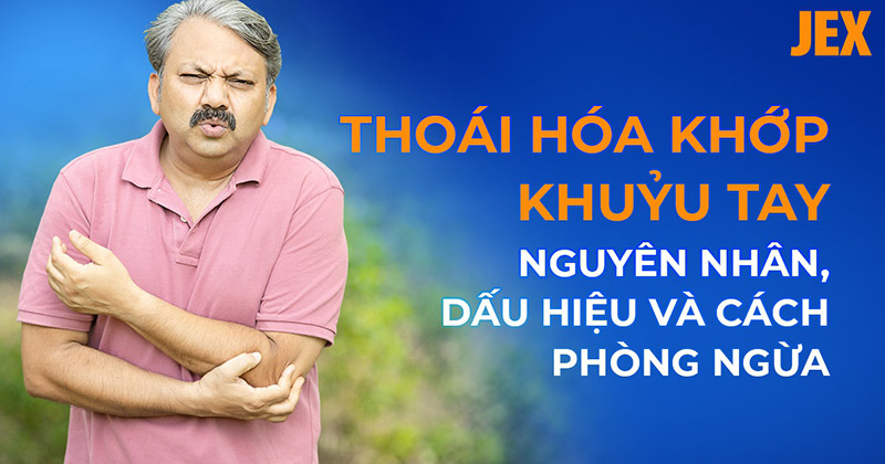 Thoái hóa khớp khuỷu tay: Nguyên nhân, dấu hiệu và cách phòng ngừa