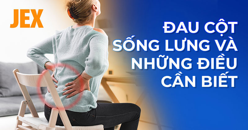 Đau cột sống lưng: Nguyên nhân, triệu chứng và cách điều trị