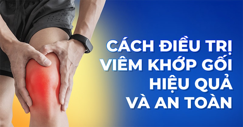 12 cách điều trị viêm khớp gối phổ biến đem lại hiệu quả cao