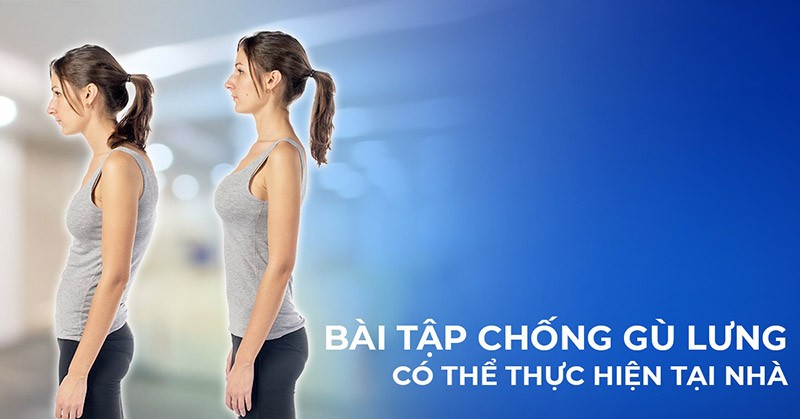 12 bài tập chống gù lưng hiệu quả, dễ thực hiện ngay tại nhà