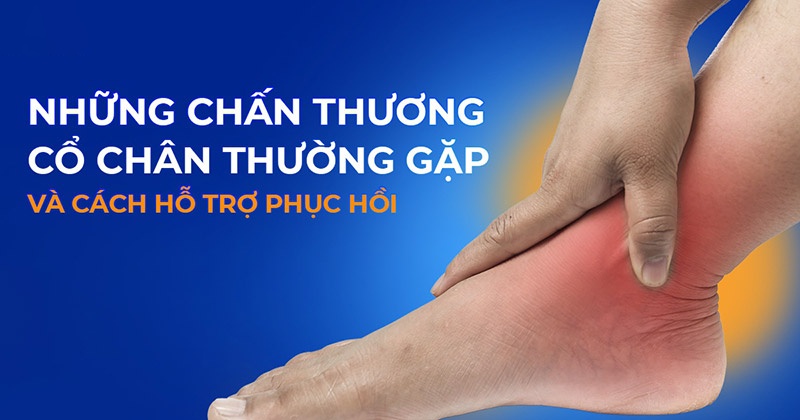 Chấn thương cổ chân: Nguyên nhân, dấu hiệu và cách cải thiện