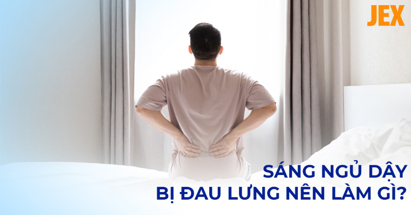 Sáng ngủ dậy bị đau lưng: Nguyên nhân, dấu hiệu và cách cải thiện