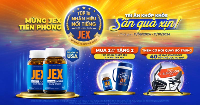 NÓNG! ƯU ĐÃI ĐẶC BIỆT: MỪNG JEX TIÊN PHONG TOP 10 NHÃN HIỆU NỔI TIẾNG, TRI ÂN KHỚP KHỎE – SĂN QUÀ XỊN!