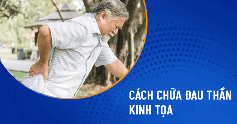 13 cách chữa đau thần kinh tọa hiệu quả trong điều trị bệnh