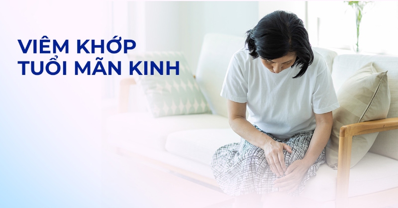 Viêm khớp tuổi mãn kinh: Nguyên nhân, dấu hiệu và cách điều trị