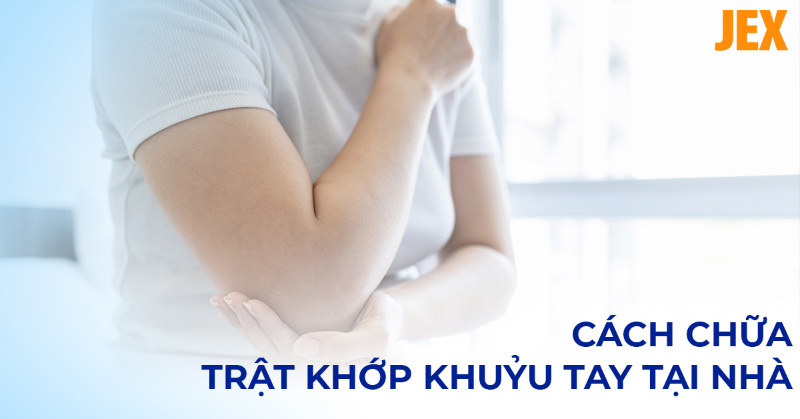 Cách chữa trật khớp khuỷu tay tại nhà, sơ cứu giảm đau hiệu quả