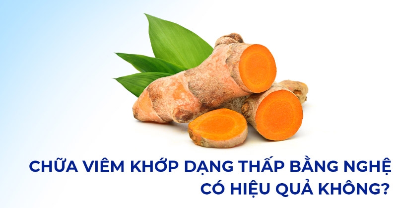 Chữa viêm khớp dạng thấp bằng nghệ có hiệu quả không? Dùng thế nào?