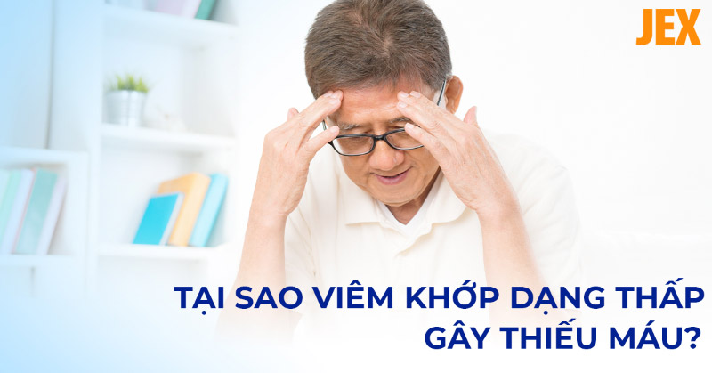 Tại sao viêm khớp dạng thấp gây thiếu máu? Tìm hiểu nguyên nhân và triệu chứng