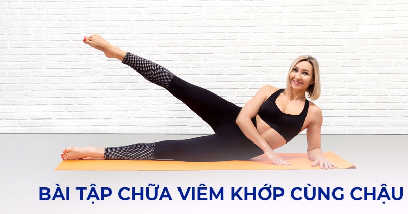 12 bài tập chữa viêm khớp cùng chậu giúp giảm đau, cải thiện bệnh