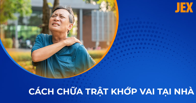 Cách chữa trật khớp vai tại nhà hiệu quả với 5 bước đơn giản