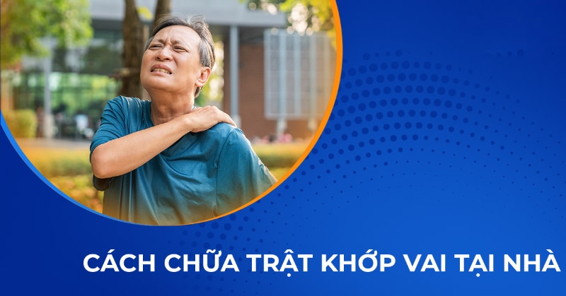 Cách chữa trật khớp vai tại nhà hiệu quả với 5 bước đơn giản