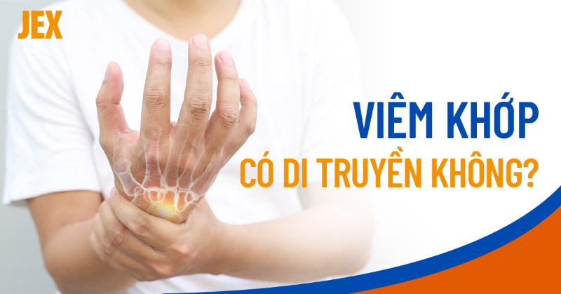 Viêm khớp có di truyền không? Yếu tố quyết định là gì?