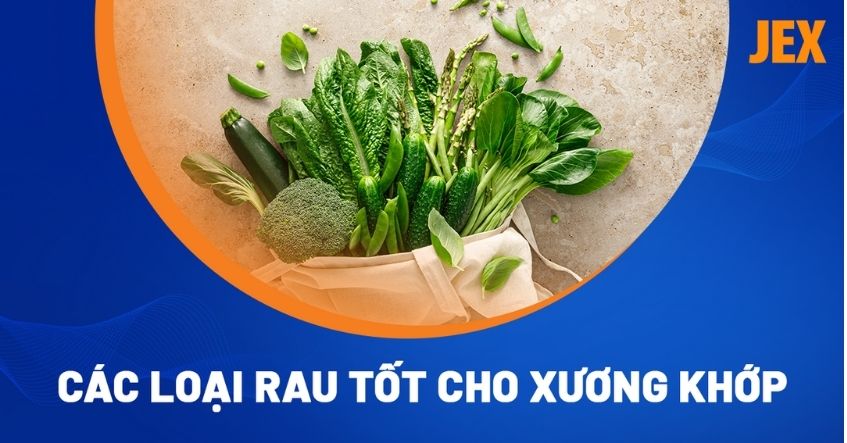 12 loại rau tốt cho xương khớp bạn nên thêm vào thực đơn hàng ngày