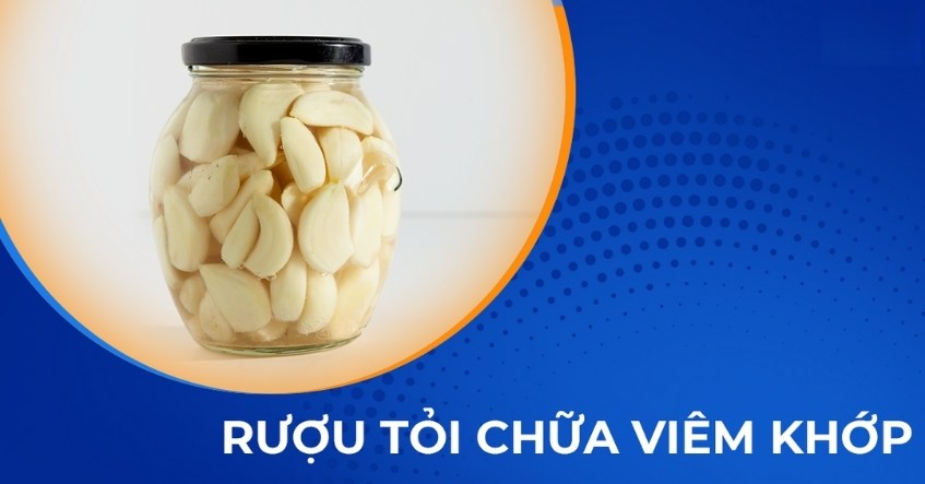 Rượu tỏi chữa viêm khớp có thực sự hiệu quả không?