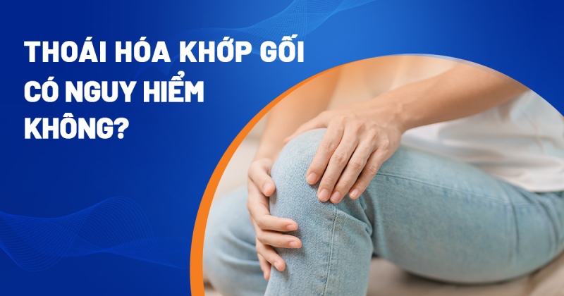 Thoái hóa khớp gối có nguy hiểm không? 7 biến chứng thường gặp