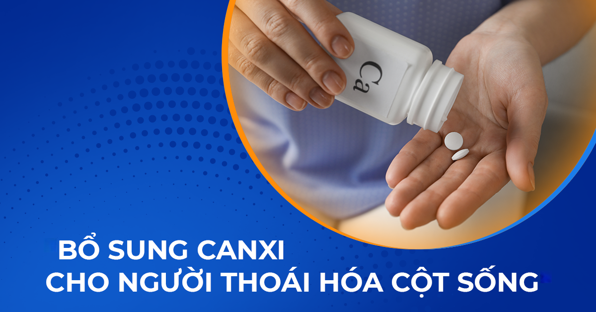 Hướng dẫn bổ sung canxi cho người thoái hóa cột sống phù hợp