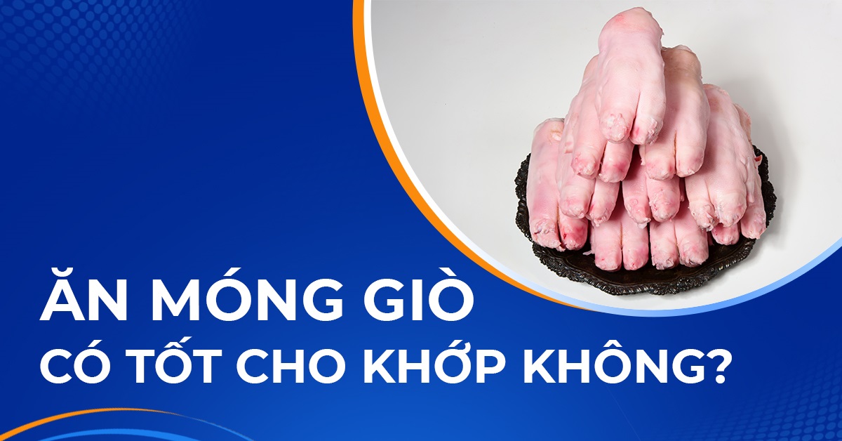 Ăn móng giò có tốt cho khớp không hay chỉ là lời đồn?