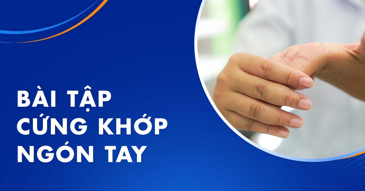 7 bài tập cứng khớp ngón tay dễ thực hiện tại nhà