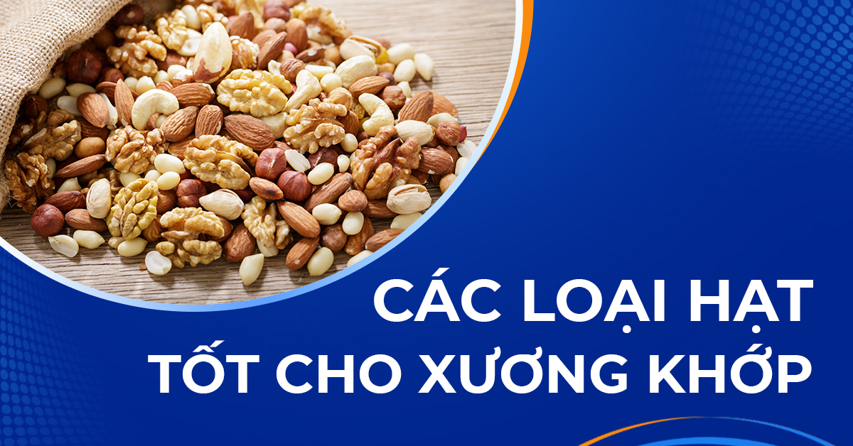 Các loại hạt tốt cho xương khớp giá rẻ, dễ tìm mua