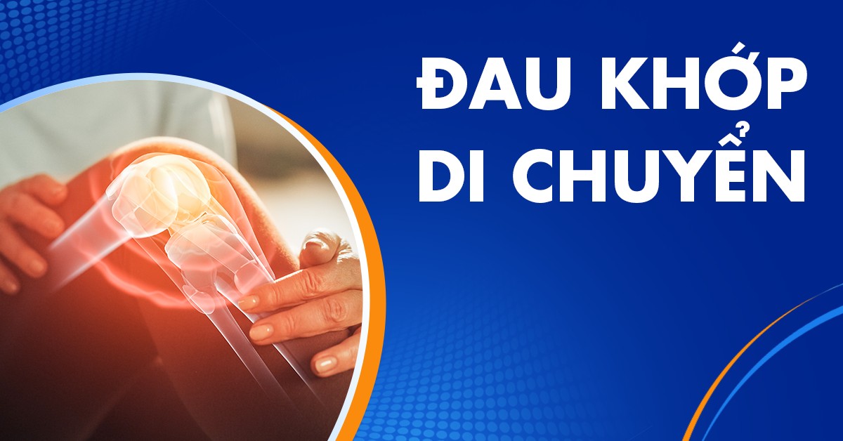 Đau khớp di chuyển là gì? Do bệnh lý nào gây ra?