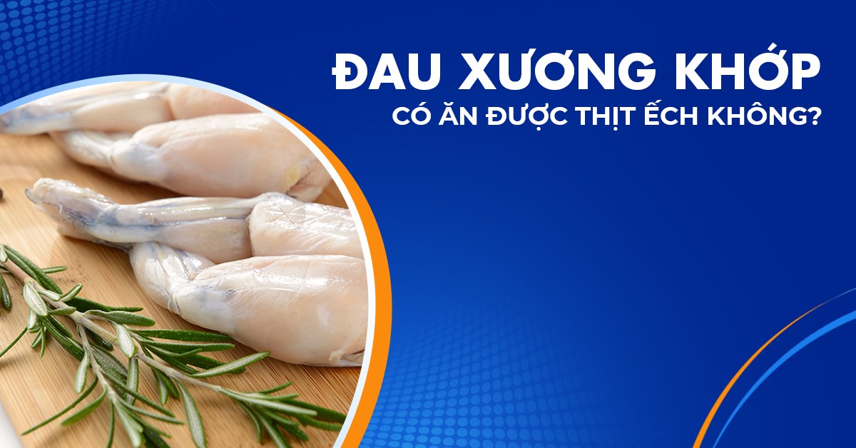 Người bị đau xương khớp có ăn được thịt ếch không?