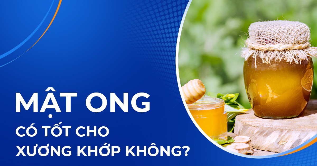 Liệu mật ong có tốt cho xương khớp không hay chỉ là lời đồn?