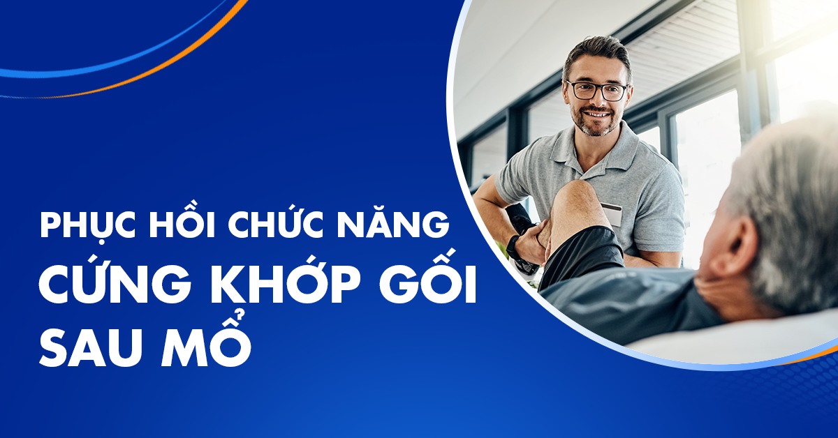 Phục hồi chức năng cứng khớp gối sau mổ như thế nào?