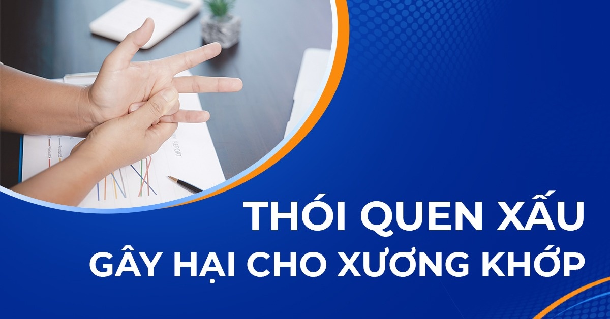 12 thói quen xấu gây hại xương khớp cần tránh xa