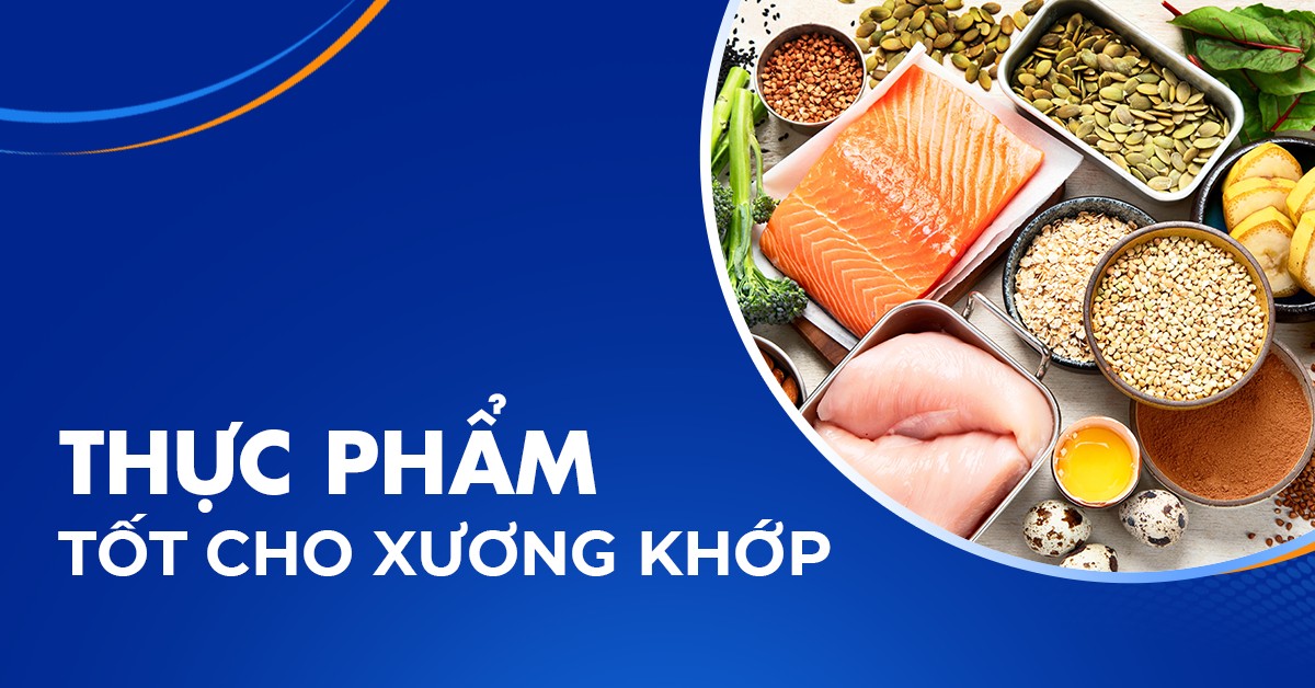 Các loại thực phẩm tốt cho xương khớp người bị đau nhức nên ăn