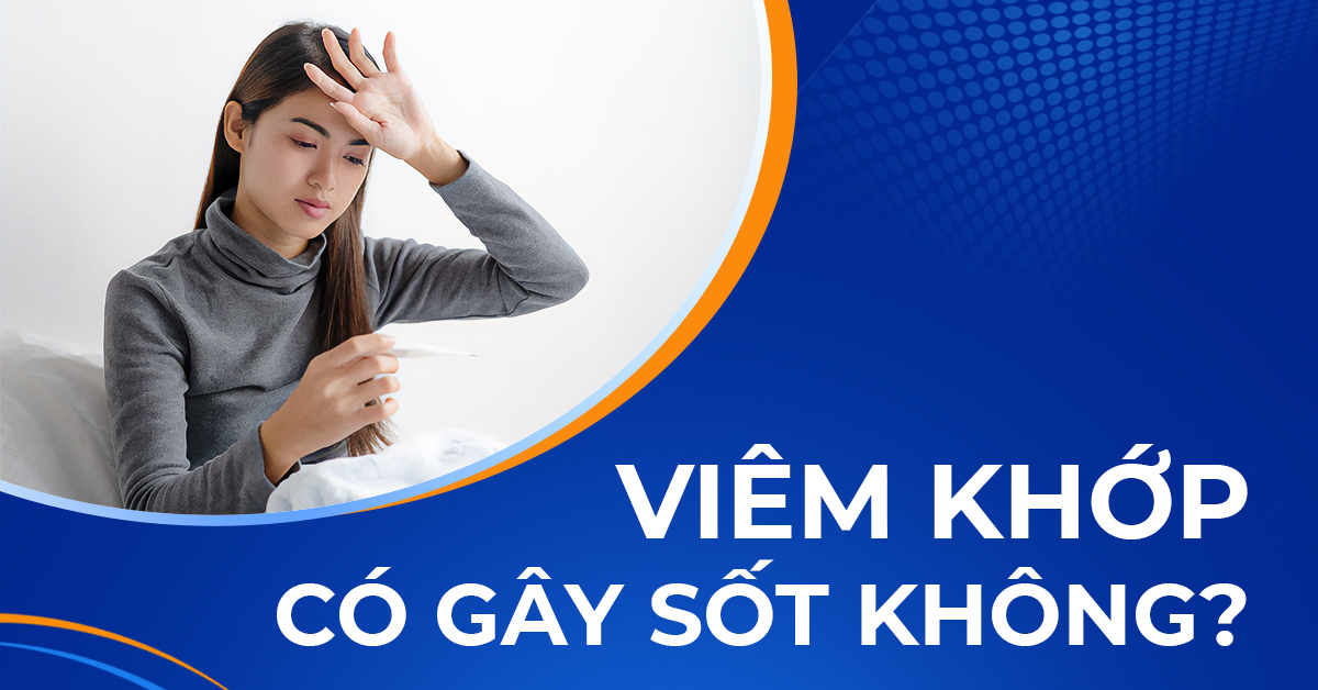 Viêm khớp có gây sốt không và người bệnh cần xử lý ra sao?